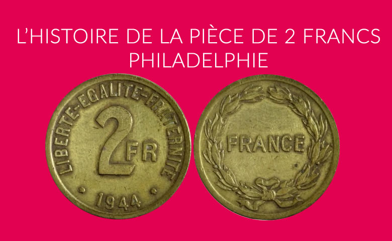 L’HISTOIRE DE LA PIÈCE DE 2 FRANCS PHILADELPHIE